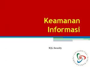 Keamanan Informasi SQL Security An Example SQL Injection