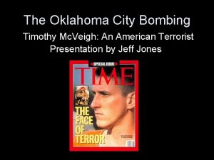 The Oklahoma City Bombing Timothy Mc Veigh An
