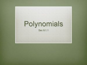 Polynomials Sec 9 1 1 Learning Targets v