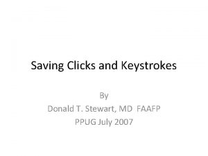 Saving Clicks and Keystrokes By Donald T Stewart