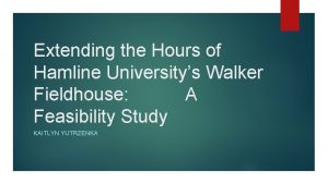 Extending the Hours of Hamline Universitys Walker Fieldhouse