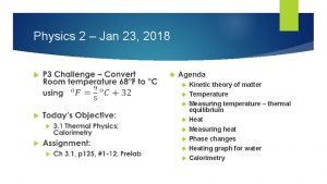 Physics 2 Jan 23 2018 Agenda Kinetic theory