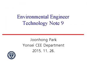 Environmental Engineer Technology Note 9 Joonhong Park Yonsei