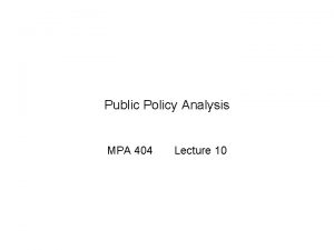 Public Policy Analysis MPA 404 Lecture 10 Previous