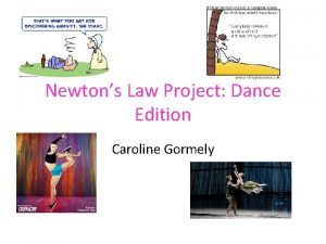 Newtons Law Project Dance Edition Caroline Gormely Newtons