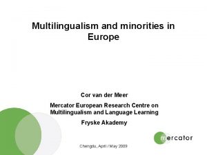 Multilingualism and minorities in Europe Cor van der