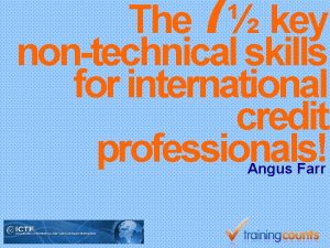 7 The key nontechnical skills for international credit