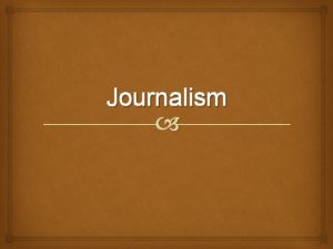 Journalism The Job of a Journalist In the