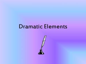 Dramatic Elements SOLILOQUY SOLILOQUY A CHARACTER ALONE ON