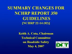 SUMMARY CHANGES FOR NCHRP REPORT 350 GUIDELINES NCHRP