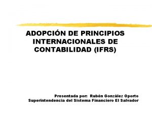ADOPCIN DE PRINCIPIOS INTERNACIONALES DE CONTABILIDAD IFRS Presentada