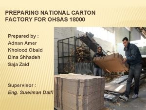 PREPARING NATIONAL CARTON FACTORY FOR OHSAS 18000 Prepared