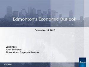 Edmontons Economic Outlook Details September 10 2018 John