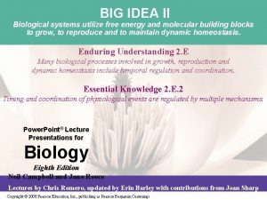 BIG IDEA II Biological systems utilize free energy