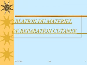 ABLATION DU MATERIEL DE REPARATION CUTANEE 12252021 A