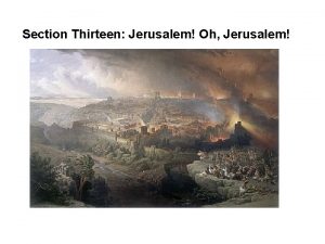 Section Thirteen Jerusalem Oh Jerusalem Christians Begin to