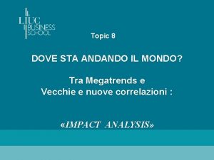 Topic 8 DOVE STA ANDANDO IL MONDO Tra