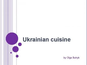 Ukrainian cuisine by Olga Butryk 1 Soup Borshch