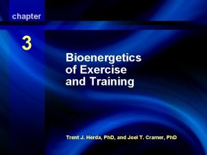 chapter Bioenergetics 3 of Exercise And Training Bioenergetics