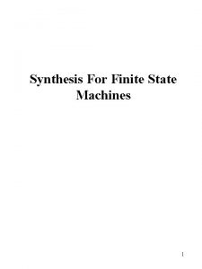 Synthesis For Finite State Machines 1 FSM Finite