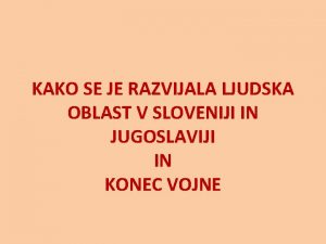 KAKO SE JE RAZVIJALA LJUDSKA OBLAST V SLOVENIJI