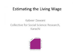 Estimating the Living Wage Kabeer Dawani Collective for