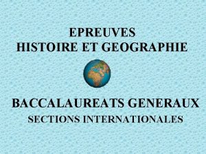 EPREUVES HISTOIRE ET GEOGRAPHIE BACCALAUREATS GENERAUX SECTIONS INTERNATIONALES