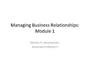 Managing Business Relationships Module 1 Morten H Abrahamsen