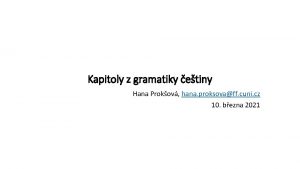 Kapitoly z gramatiky etiny Hana Prokov hana proksovaff