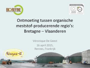 Ontmoeting tussen organische meststofproducerende regios Bretagne Vlaanderen Vronique