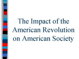 The Impact of the American Revolution on American