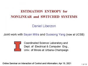 ESTIMATION ENTROPY for NONLINEAR and SWITCHED SYSTEMS Daniel