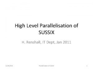 High Level Parallelisation of SUSSIX H Renshall IT
