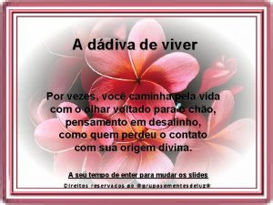 A ddiva de viver Por vezes voc caminha