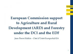 Europe Aid European Commission support to Agriculture and