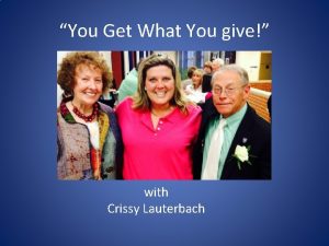 You Get What You give with Crissy Lauterbach