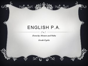 ENGLISH P A Done by Alreem and Heba