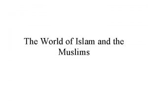 The World of Islam and the Muslims Islam