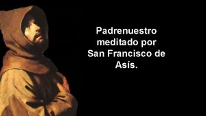 Padrenuestro meditado por San Francisco de Ass Padre