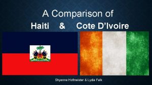 A Comparison of Haiti Cote DIvoire Shyenne Hofmeister