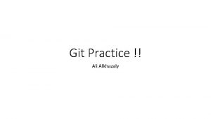 Git Practice Ali Alkhazaly Todays Goals Update about