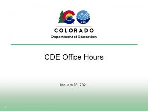 CDE Office Hours January 28 2021 1 CDE