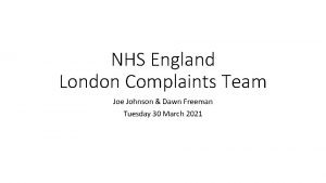 NHS England London Complaints Team Joe Johnson Dawn