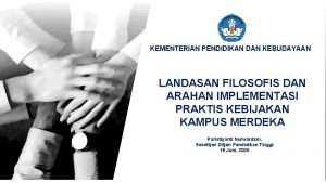 KEMENTERIAN PENDIDIKAN DAN KEBUDAYAAN LANDASAN FILOSOFIS DAN D