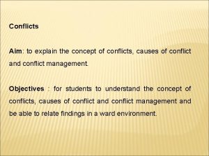 Conflicts Aim to explain the concept of conflicts