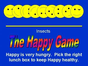 Insects Happy Game Happy is very hungry Pick