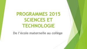 PROGRAMMES 2015 SCIENCES ET TECHNOLOGIE De lcole maternelle