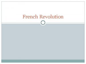 French Revolution The French Revolution and Napoleon Background