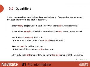5 2 Quantifiers 1 We use quantifiers to