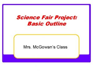 Science Fair Project Basic Outline Mrs Mc Gowans